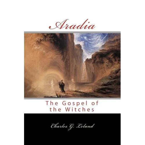 Aradia: Or The Gospel Of The Witches - Paperback