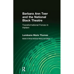 Barbara Ann Teer and the National Black Theater: Transformational Forces in Harlem - Paperback