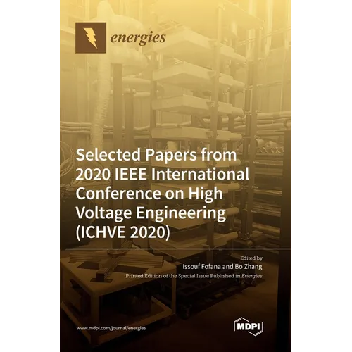 Selected Papers from 2020 IEEE International Conference on High Voltage Engineering (ICHVE 2020) - Hardcover