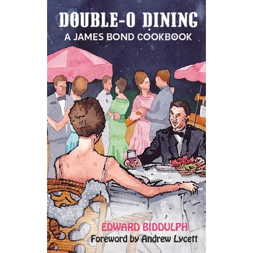 Double-O Dining (hardback): A James Bond Cookbook - Hardcover