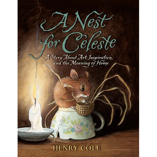 A Nest for Celeste: A Story about Art, Inspiration, and the Meaning of Home - Paperback