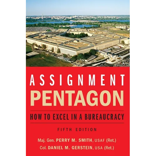 Assignment: Pentagon: How to Excel in a Bureaucracy - Paperback