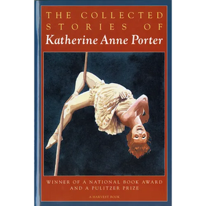The Collected Stories of Katherine Anne Porter: A Collection - Paperback