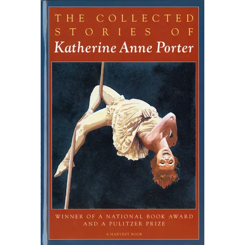The Collected Stories of Katherine Anne Porter: A Collection - Paperback
