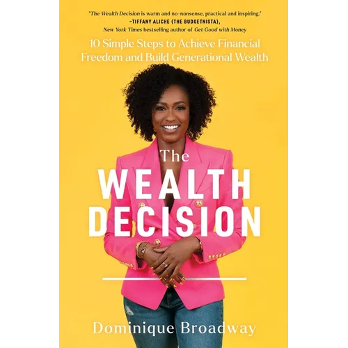 The Wealth Decision: 10 Simple Steps to Achieve Financial Freedom and Build Generational Wealth - Paperback