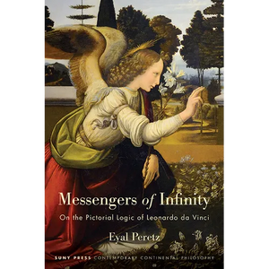 Messengers of Infinity: On the Pictorial Logic of Leonardo da Vinci - Hardcover