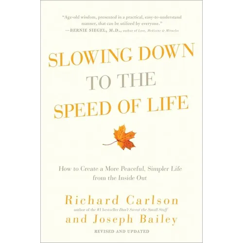 Slowing Down to the Speed of Life: How to Create a More Peaceful, Simpler Life from the Inside Out - Paperback