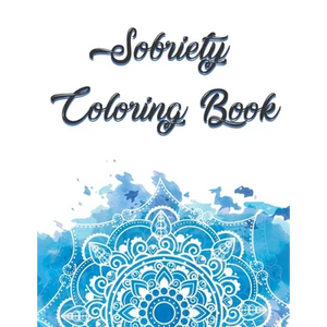 Sobriety Coloring Book: Coloring Book for Addiction Recovery, Feeling Good and Moving On With Your Life - 8.5 " x 11 ",100 pages - Paperback