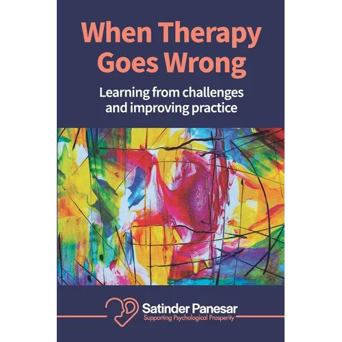 When Therapy Goes Wrong: Learning From Challenges And Improving Practice - Paperback