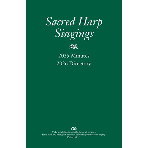 Sacred Harp Singings: 2025 Minutes and 2026 Directory - Paperback