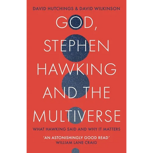 God, Stephen Hawking and the Multiverse: What Hawking Said and Why It Matters - Paperback