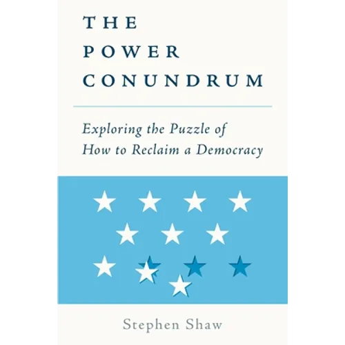 The Power Conundrum: Exploring the Puzzle of How to Reclaim a Democracy - Paperback
