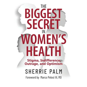 The Biggest Secret in Women's Health: Stigma, Indifference, Outrage, and Optimism - Paperback
