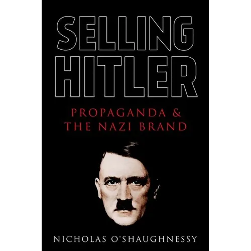 Selling Hitler: Propaganda and the Nazi Brand - Paperback