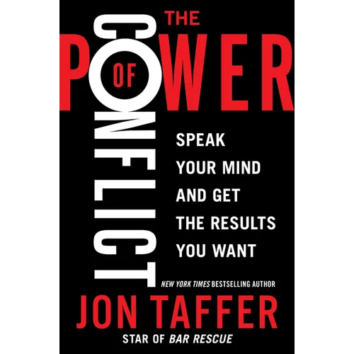 The Power of Conflict: Speak Your Mind and Get the Results You Want - Paperback