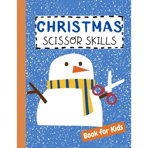Christmas Scissor Skills Book for Kids: Cutting Practice Activity Workbook for Preschool Children Toddlers ages 2-5 3-5 Cut and Paste Learning Homesch - Paperback