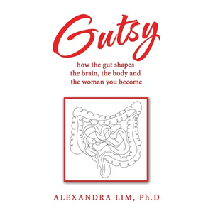 Gutsy: how the gut shapes the brain, the body and the woman you become - Paperback