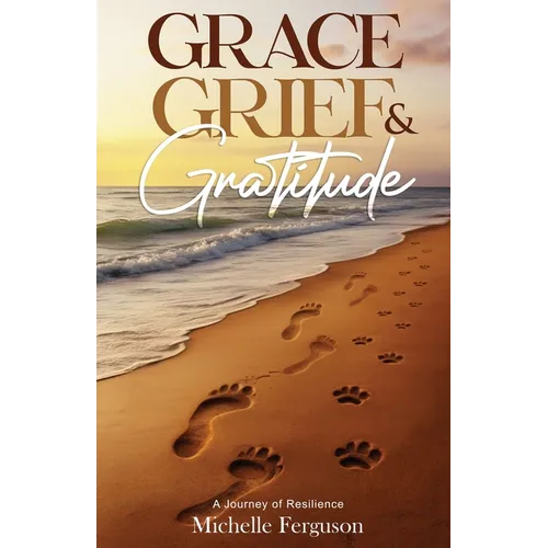 Grace, Grief & Gratitude - Paperback