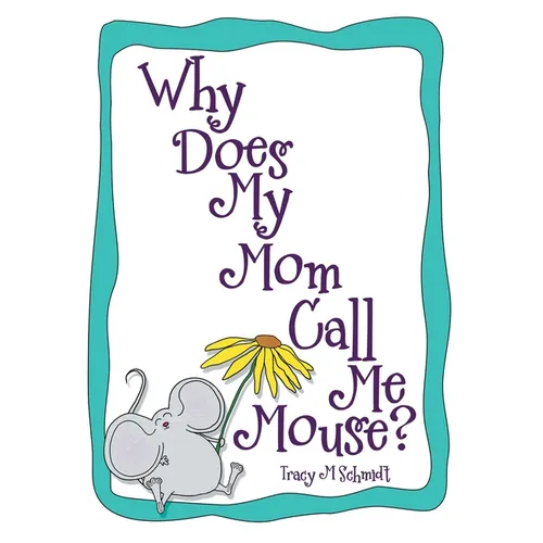 Why Does My Mom Call Me Mouse? - Paperback