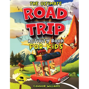 The Ultimate Road Trip Activity Book for Kids: Over 100 Travel Games, Mazes, Word Games, Puzzles and Car Activities for Kids - Paperback