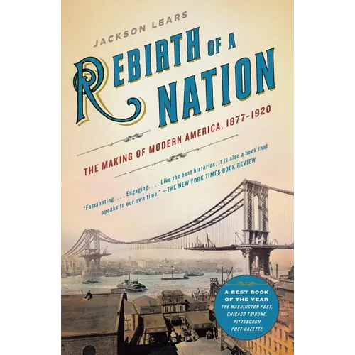 Rebirth of a Nation: The Making of Modern America, 1877-1920 - Paperback