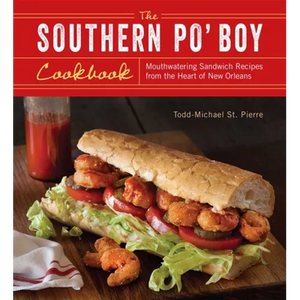 Southern Po' Boy Cookbook: Mouthwatering Sandwich Recipes from the Heart of New Orleans - Paperback