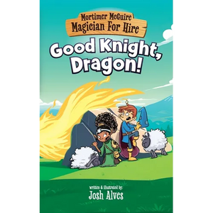 Mortimer McGuire: Good Knight, Dragon! - Paperback