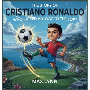 The Story of Cristiano Ronaldo: Who Kicked His Way to the Top? - Hardcover