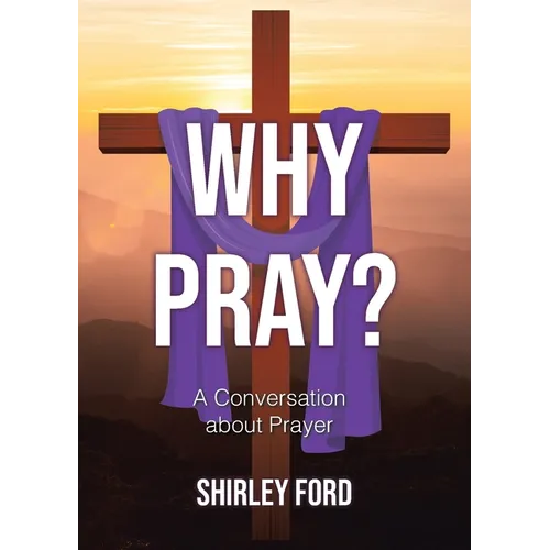Why Pray?: A Conversation about Prayer - Paperback