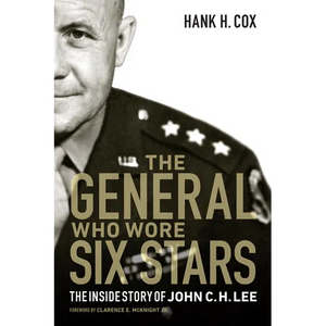 The General Who Wore Six Stars: The Inside Story of John C. H. Lee - Hardcover