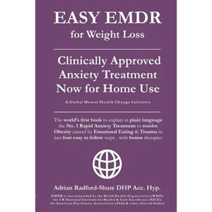 Easy Emdr for Weight Loss: The World's No. 1 Clinically Approved Anxiety Treatment to Resolve Emotional Eating & Associated Eating Disorders Now - Paperback
