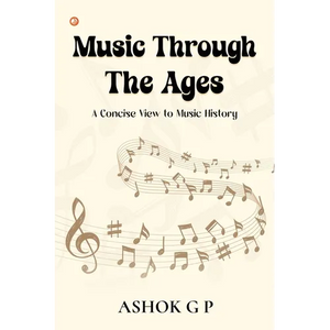 Music Through The Ages: A Concise View to Music History - Paperback