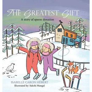 The Greatest Gift: A story of sperm donation - Hardcover
