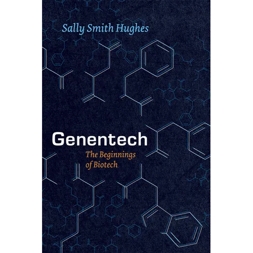 Genentech: The Beginnings of Biotech - Paperback