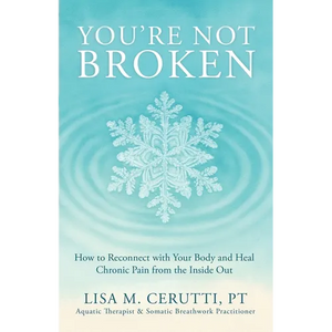 You're Not Broken: How to Reconnect with Your Body and Heal Chronic Pain from the Inside Out - Paperback