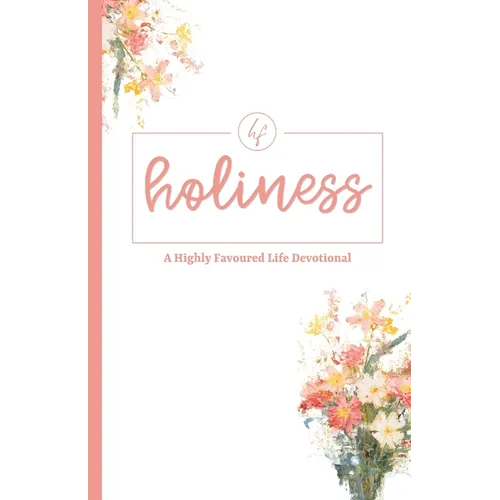 Holiness: A Highly Favoured Life Devotional - Paperback