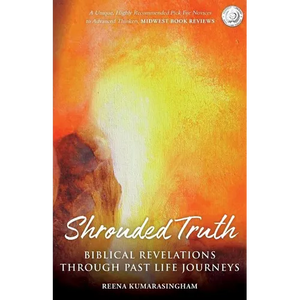 Shrouded Truth: Biblical Revelations Through Past Life Journeys - Paperback