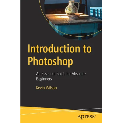 Introduction to Photoshop: An Essential Guide for Absolute Beginners - Paperback