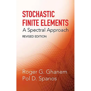 Stochastic Finite Elements: A Spectral Approach, Revised Edition - Paperback