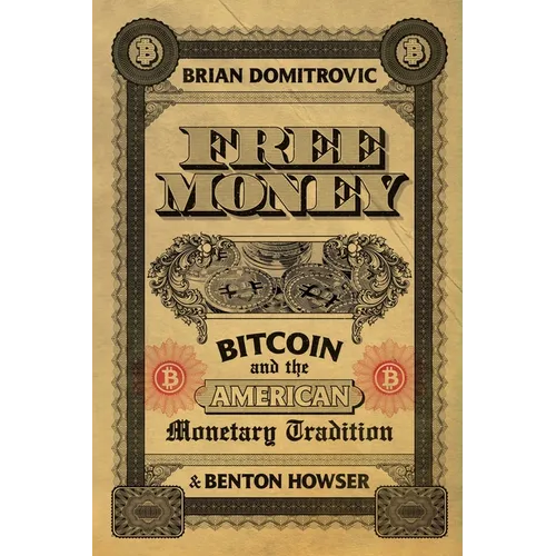 Free Money: Bitcoin and the American Monetary Tradition - Paperback