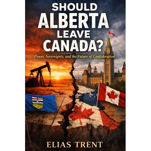Should Alberta Leave Canada?: Power, Sovereignty, and the Future of Confederation - Paperback