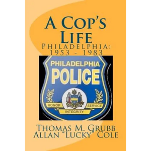 A Cop's Life: Philadelphia: 1953 - 1983 - Paperback
