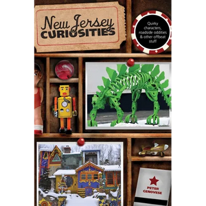 New Jersey Curiosities: Quirky Characters, Roadside Oddities & Other Offbeat Stuff - Paperback