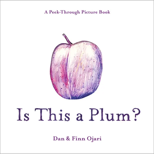 Is This a Plum? a Peek-Through Picture Book - Hardcover