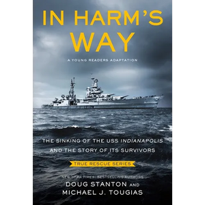 In Harm's Way (Young Readers Edition): The Sinking of the USS Indianapolis and the Story of Its Survivors - Paperback