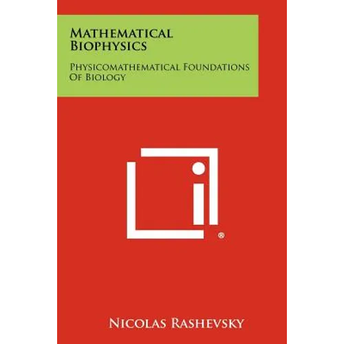Mathematical Biophysics: Physicomathematical Foundations Of Biology - Paperback