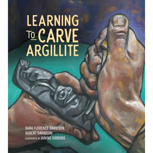 Learning to Carve Argillite - Hardcover