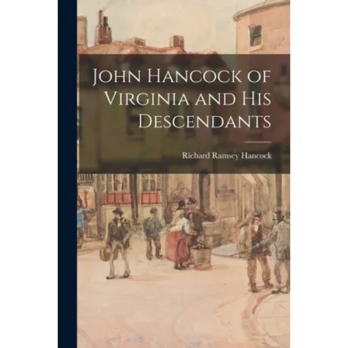 John Hancock of Virginia and His Descendants - Paperback