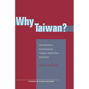 Why Taiwan?: Geostrategic Rationales for China's Territorial Integrity - Paperback