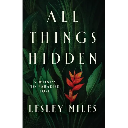 All Things Hidden: A Witness to Paradise Lost - Paperback
